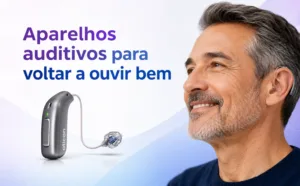 Aparelhos auditivos para voltar a ouvir bem